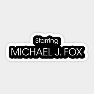 Starring Michael J. Fox Sticker